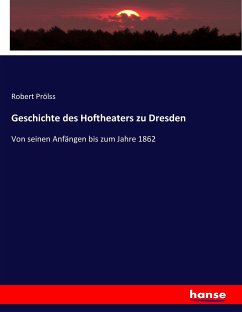 Geschichte des Hoftheaters zu Dresden - Prölss, Robert