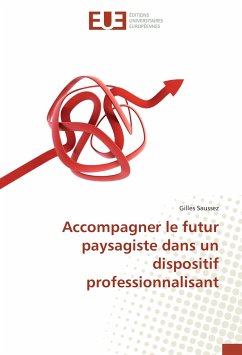 Accompagner le futur paysagiste dans un dispositif professionnalisant - Saussez, Gilles