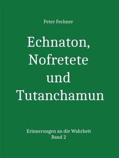 Echnaton, Nofretete und Tutanchamun (eBook, ePUB) - Fechner, Peter