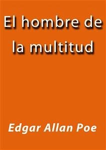 El hombre de la multitud (eBook, ePUB) - Allan Poe, Edgar; Allan Poe, Edgar