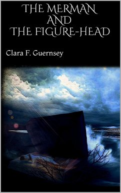 The Merman and The Figure-Head (eBook, ePUB) - F. Guernsey, Clara