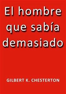 El hombre que sabia demasiado (eBook, ePUB) - Chesterton, G.K.