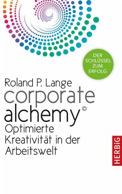 Corporate Alchemy© (eBook, ePUB) - Lange, Roland P.