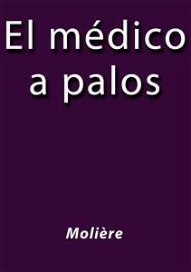 El medico a palos (eBook, ePUB) - Molière; Molière