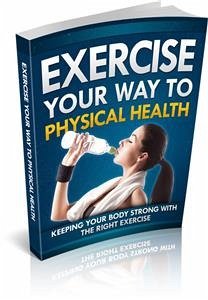 Exercise Your Way To Physical Health (eBook, PDF) - Collectif, Ouvrage