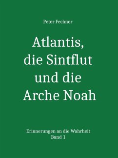 Atlantis, die Sintflut und die Arche Noah (eBook, ePUB) - Fechner, Peter