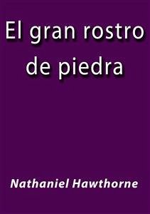 El gran rostro de piedra (eBook, ePUB) - Hawthorne, Nathaniel; Hawthorne, Nathaniel; Hawthorne, Nathaniel