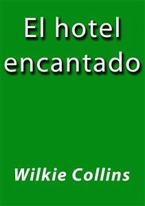 El hotel encantado (eBook, ePUB) - Collins, Wilkie; Collins, Wilkie; Collins, Wilkie