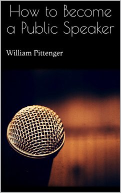 How to Become a Public Speaker (eBook, ePUB) - Pittenger, William