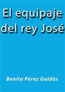 El equipaje del rey José (eBook, ePUB) - Pérez Galdós, Benito