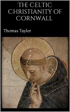 The Celtic Christianity of Cornwall (eBook, ePUB) - Taylor, Thomas