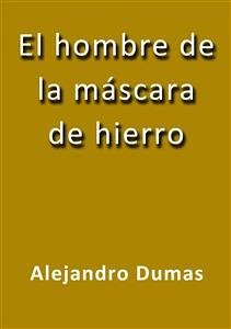 El hombre de la máscara de hierro (eBook, ePUB) - Dumas, Alejandro