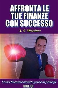 Affronta le tue finanze con successo (eBook, ePUB) - S. Massimo, A.