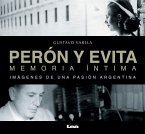 Perón Y Evita, Memoria Íntima: Imágenes de Una Pasión Argentina