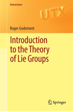 Introduction to the Theory of Lie Groups - Godement, Roger