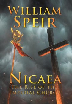 Nicaea - The Rise of the Imperial Church - Speir, William
