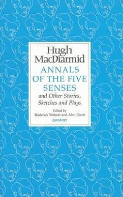 Annals of the Five Senses and Other Stories, Sketches and Plays - Macdiarmid, Hugh
