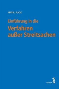 Einführung in die Verfahren außer Streitsachen (f. Österreich) - Mayr, Peter G.; Fucik, Robert