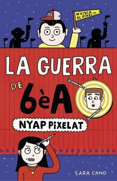 La guerra de 6èA 4. Nyap pixelat - Cano Fernández, Sara; Gil Giner, Ricky