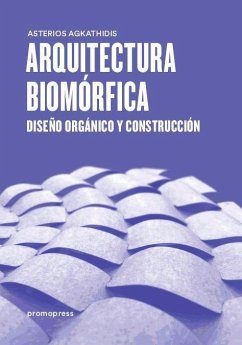 Arquitectura biomórfica : diseño orgánico y construcción - Agkathidis, Asterios