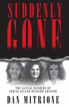 Suddenly Gone: The Kansas Murders of Serial Killer Richard Grissom - Mitrione, Dan