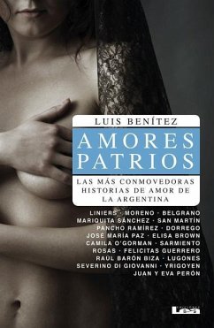 Amores Patrios: Las Más Conmovedoras Historias de Amor de la Argentina - Benítez, Luis