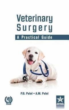 Veterinary Surgery: A Practical Guide - P. B. Patel