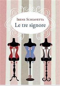 Le tre signore (eBook, ePUB) - Schiavetta, Irene