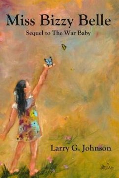 Miss Bizzy Belle: Sequel to The War Baby - Johnson, Larry G.