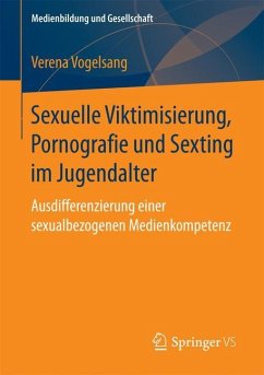Sexuelle Viktimisierung, Pornografie und Sexting im Jugendalter - Vogelsang, Verena