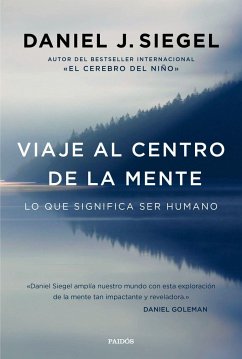 Viaje al centro de la mente : lo que significa ser humano - Siegel, Daniel J.