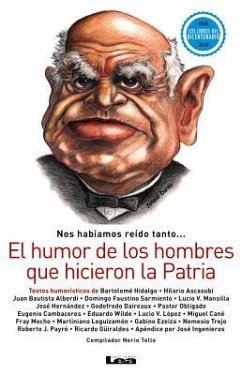 Nos Habíamos Reído Tanto: El Humor de Los Hombres Que Hicieron La Patria - Tello, Nerio