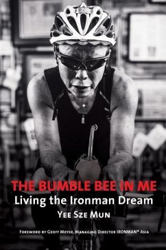 The Bumble Bee in Me: Living the Ironman Dream - Yee, Sze Mun