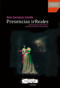 Presencias irreales : simulacros, espectros y construcción de realidades - Carrasco Conde, Ana