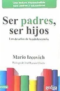 Ser padres, ser hijos : los desafíos de la adolescencia - Izcovich Scherman, Mario