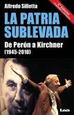 La Patria Sublevada: de Perón a Kirchner (1945-2010)