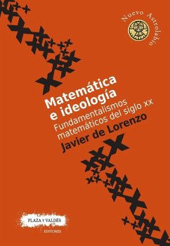 Matemática e ideología : fundamentalismos matemáticos del siglo XX - Lorenzo, Javier de