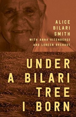 Under a Bilari Tree I Born - Bilari Smith, Alice; Vitenbergs, Anna; Brehaut, Loreen