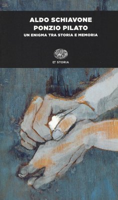 Ponzio Pilato. Un enigma tra storia e memoria - Schiavone, Aldo