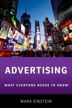 Advertising: What Everyone Needs to Know - Einstein, Mara (Professor of Media Studies, Professor of Media Studi
