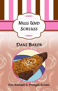 Nuss und Schluss - Baker, Dani