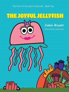 The Joyful Jellyfish: The Fruit of the Spirit Collection-Book Two - Bryant, Jamie