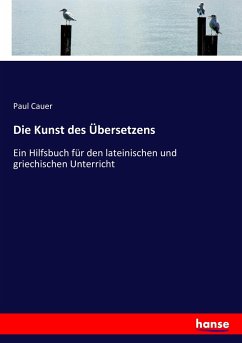 Die Kunst des Übersetzens - Cauer, Paul