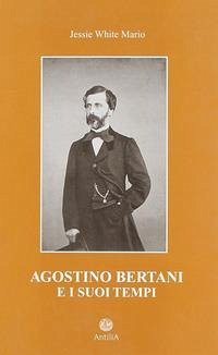 Agostino Bertani e i suoi tempi - Mario, Jessie White