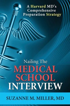 Nailing the Medical School Interview - Miller, Suzanne M