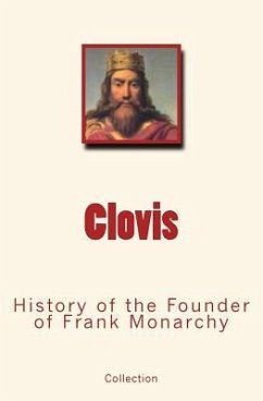 Clovis: History of the Founder of Frank Monarchy - Collection