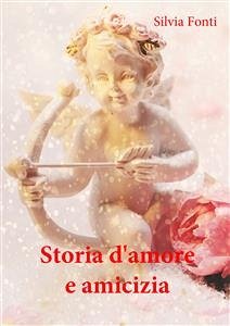 Storia d'amore e amicizia (eBook, PDF) - Fonti, Silvia