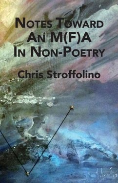 Notes Toward An M(F)A In Non-Poetry: (& Other Essays on Poetry, Academia & Culture) - Stroffolino, Chris