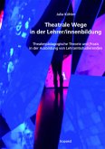 Theatrale Wege in der Lehrer/innenbildung