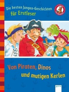 Die besten Jungen-Geschichten für Erstleser. Von Piraten, Dinos und mutigen Kerlen - Fährmann, Willi; Nahrgang, Frauke; Kellner, Ingrid